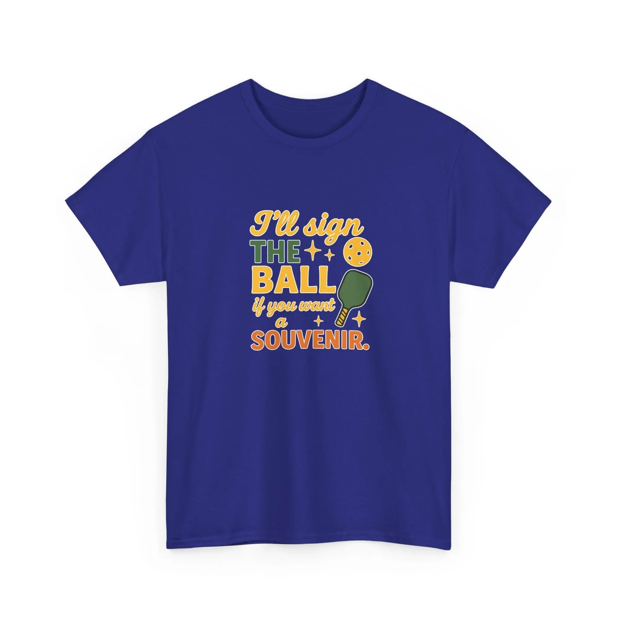 Pickleball Humor - I'll Sign The Ball If You Want A Souvenir