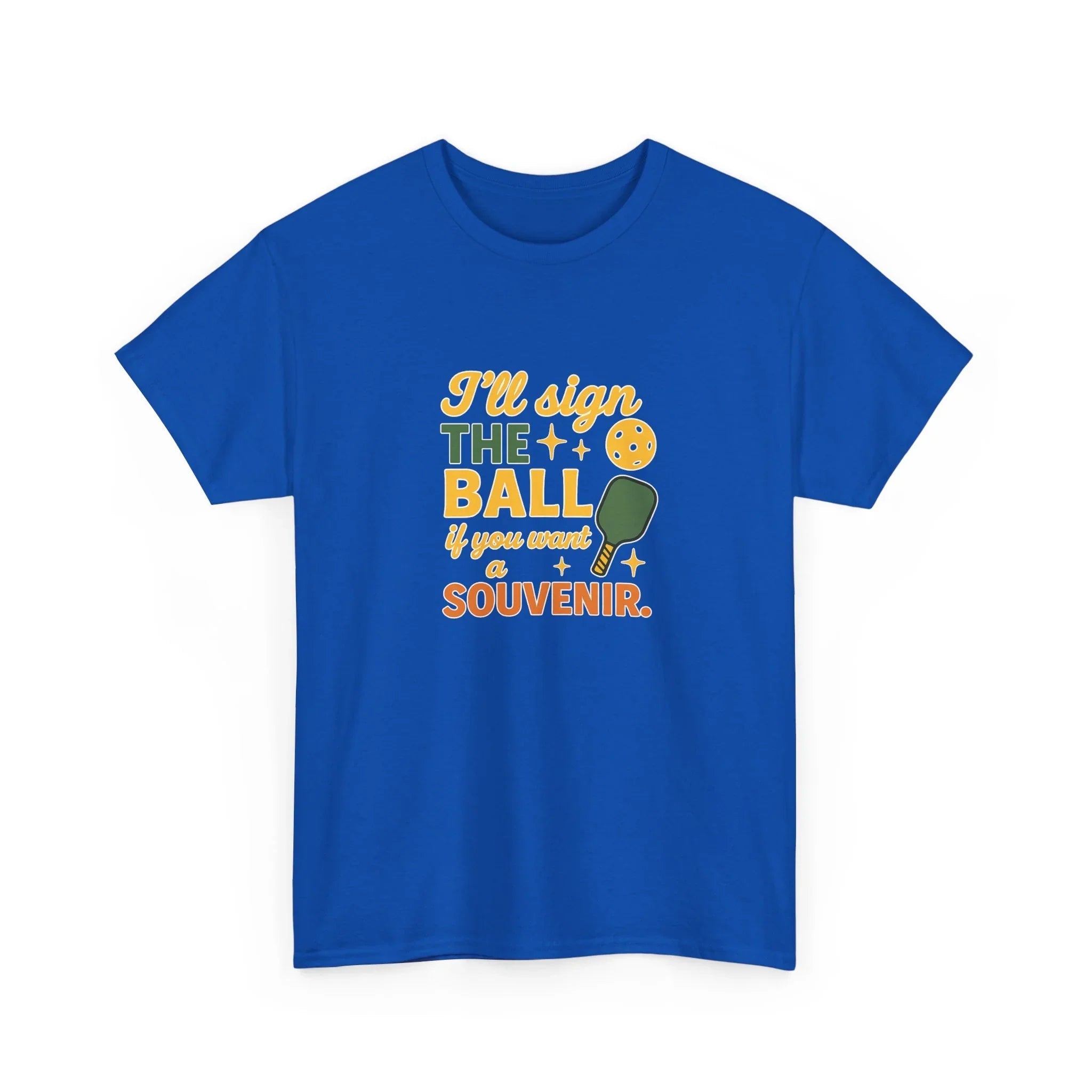 Pickleball Humor - I'll Sign The Ball If You Want A Souvenir