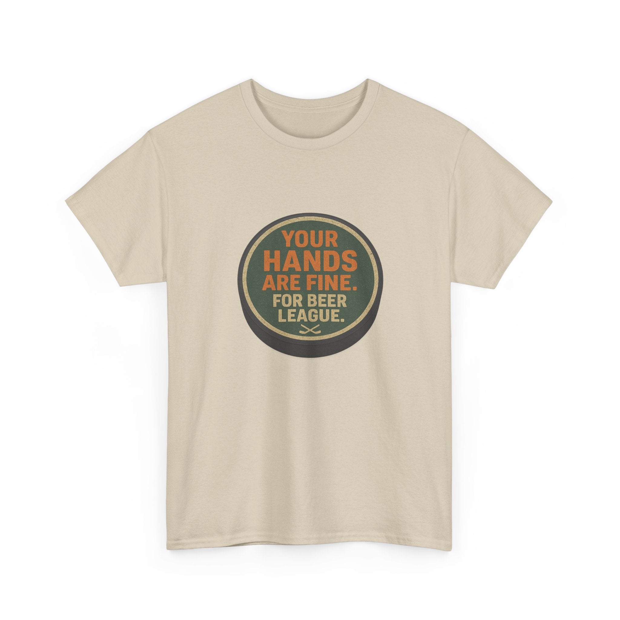 Hockey Humor - Your Hands Are Fine. For Beer League.