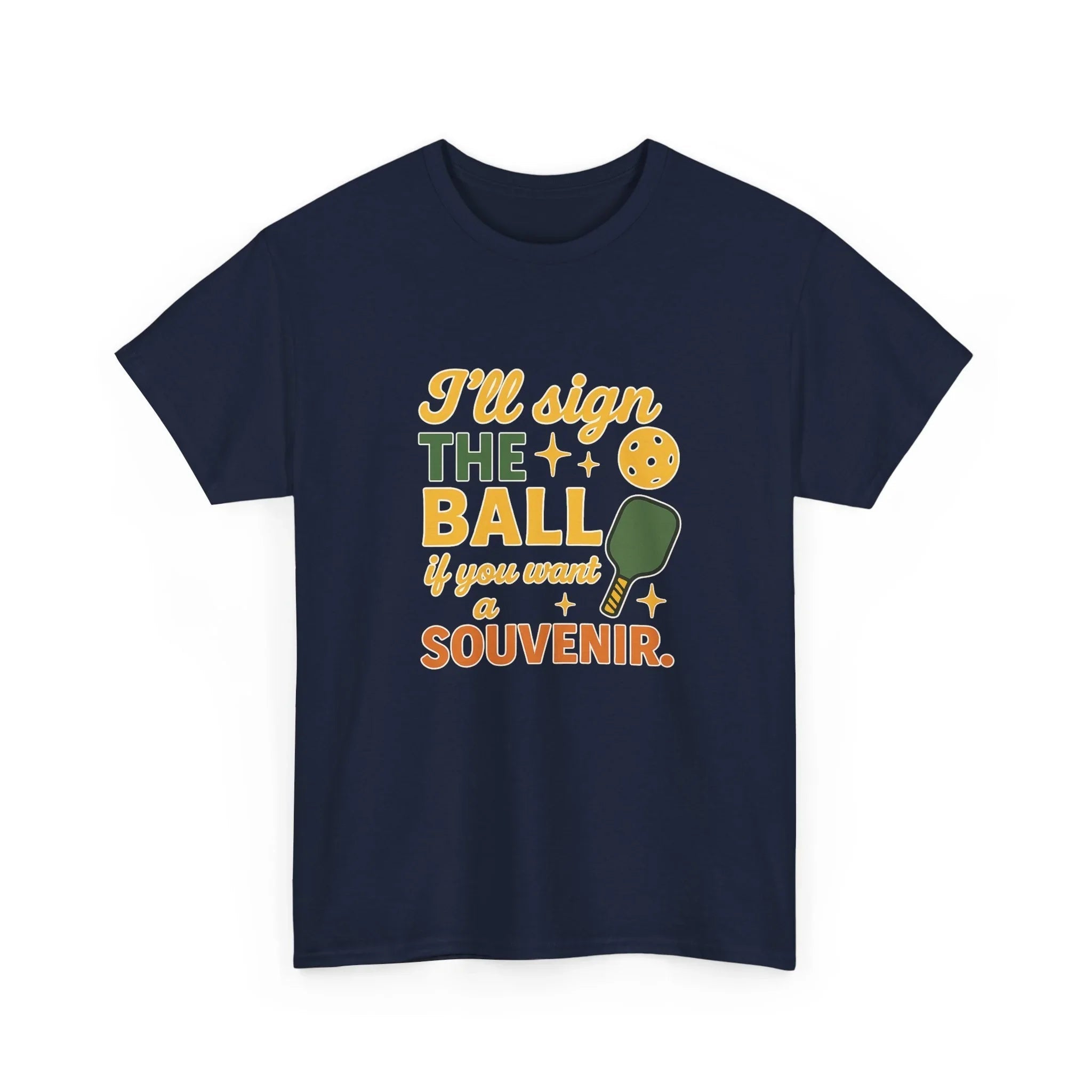 Pickleball Humor - I'll Sign The Ball If You Want A Souvenir