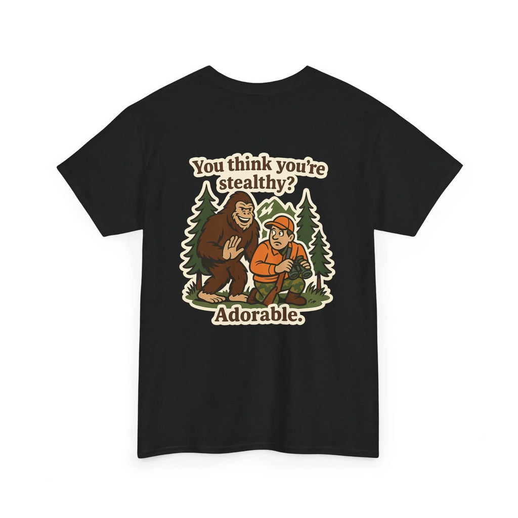 Hunter Humor You Think You're Stealthy? Adorable T-Shirt